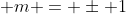 \displaystyle m = \pm 1