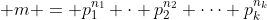 \displaystyle m = p_1^{n_1} \cdot p_2^{n_2} \cdots p_k^{n_k}