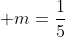 \displaystyle m=\frac{1}{5}
