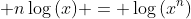 \displaystyle n\log{(x)} = \log{\left(x^n\right)}
