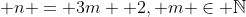 \displaystyle n = 3m +2, m \in \mathbb{N}