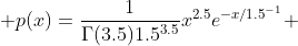 \displaystyle p(x)=\frac{1}{\Gamma(3.5)1.5^{3.5}}x^{2.5}e^{-x/1.5^{-1}} 