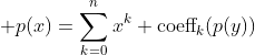 \displaystyle p(x)=\sum_{k=0}^{n}x^k \text{coeff}_k(p(y))