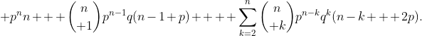 \displaystyle p^nn + {n\choose 1}p^{n-1}q(n-1+p) +  \sum_{k=2}^n{n\choose k}p^{n-k}q^k(n-k + 2p).