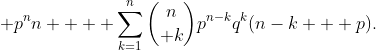 \displaystyle p^nn +  \sum_{k=1}^n{n\choose k}p^{n-k}q^k(n-k + p).