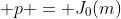 \displaystyle p = J_0(m)