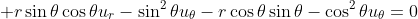 \displaystyle r\sin{\theta}\cos{\theta}u_r-\sin^2{\theta}u_{\theta}-r\cos{\theta}\sin{\theta}-\cos^2{\theta}u_{\theta}=0