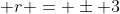 \displaystyle r = \pm 3