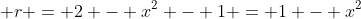 \displaystyle r = 2 - x^2 - 1 = 1 - x^2
