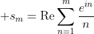 \displaystyle s_m=\text{Re}\sum_{n=1}^{m}\frac{e^{in}}{n}