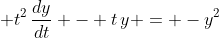 \displaystyle t^2\,\frac{dy}{dt} - t\,y = -y^2