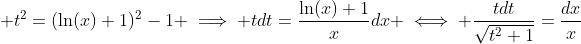 \displaystyle t^2=(\ln(x)+1)^2-1 \implies tdt=\frac{\ln(x)+1}{x}dx \iff \frac{tdt}{\sqrt{t^2+1}}=\frac{dx}{x}