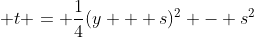 \displaystyle t = \frac{1}{4}(y + s)^2 - s^2