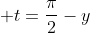 \displaystyle t=\frac{\pi}{2}-y