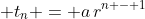 \displaystyle t_n = a\,r^{n - 1}