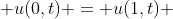 \displaystyle u(0,t) = u(1,t) ; t > 0