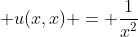 \displaystyle u(x,x) = \frac{1}{x^2}