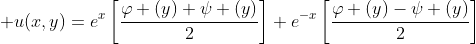 \displaystyle u(x,y)=e^x\left[\frac{\varphi (y)+\psi (y)}{2}\right]+e^{-x}\left[\frac{\varphi (y)-\psi (y)}{2}\right]