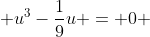 \displaystyle u^3-\frac{1}{9}u = 0 