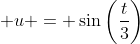 \displaystyle u = \sin\left(\frac{t}{3}\right)