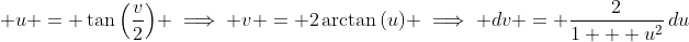 \displaystyle u = \tan{\left(\frac{v}{2}\right)} \implies v = 2\arctan{(u)} \implies dv = \frac{2}{1 + u^2}\,du