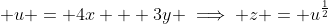 \displaystyle u = 4x + 3y \implies z = u^{\frac{1}{2}}
