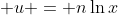\displaystyle u = n\ln{x}