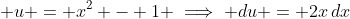 \displaystyle u = x^2 - 1 \implies du = 2x\,dx