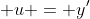 \displaystyle u = y'