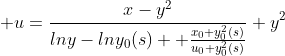 \displaystyle u=\frac{x-y^2}{lny-lny_0(s) +\frac{x_0+y_0^2(s)}{u_0+y_0^2(s)}}+y^2