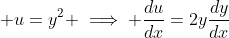 \displaystyle u=y^2 \implies \frac{du}{dx}=2y\frac{dy}{dx}