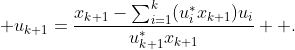 \displaystyle u_{k+1}=\dfrac{x_{k+1}-\sum^{k}_{i=1}(u^*_ix_{k+1})u_i}{u^*_{k+1}x_{k+1}}  .