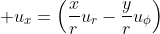 \displaystyle u_{x}=\left(\frac{x}{r}u_r-\frac{y}{r}u_{\phi}\right)