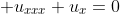 \displaystyle u_{xxx}+u_x=0