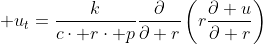 \displaystyle u_t=\frac{k}{c\cdot r\cdot p}\frac{\partial}{\partial r}\left(r\frac{\partial u}{\partial r}\right)