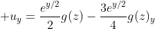 \displaystyle u_y=\frac{e^{y/2}}{2}g(z)-\frac{3e^{y/2}}{4}g(z)_y