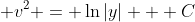 \displaystyle v^2 = \ln{|y|} + C