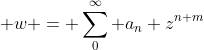 \displaystyle w = \sum_0^\infty a_n z^{n+m}