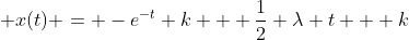 \displaystyle x(t) = -e^{-t} k + \frac{1}{2} \lambda t + k
