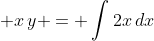 \displaystyle x\,y = \int{2x\,dx}