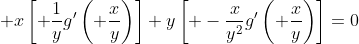 \displaystyle x\left[ \frac{1}{y}g'\left( \frac{x}{y}\right)\right]+y\left[ -\frac{x}{y^2}g'\left( \frac{x}{y}\right)\right]=0
