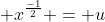 \displaystyle x^{\frac{-1}{2}} = u