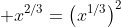 \displaystyle x^{2/3}=\left(x^{1/3}\right)^2