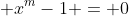 \displaystyle x^{m}-1 = 0