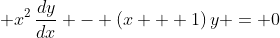 \displaystyle x^2\,\frac{dy}{dx} - (x + 1)\,y = 0