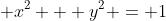 \displaystyle x^2 + y^2 = 1