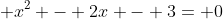 \displaystyle x^2 - 2x - 3= 0