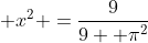 \displaystyle x^2 =\frac{9}{9+ \pi^2}