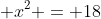 \displaystyle x^2 = 18