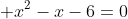 \displaystyle x^2-x-6=0